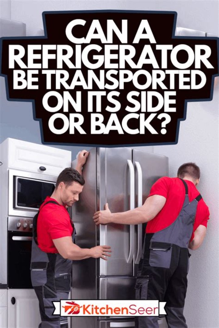 can a refrigerator be transported on its side