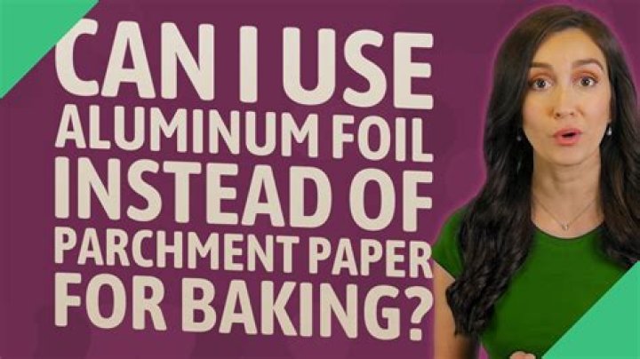 can i use aluminum foil instead of parchment paper