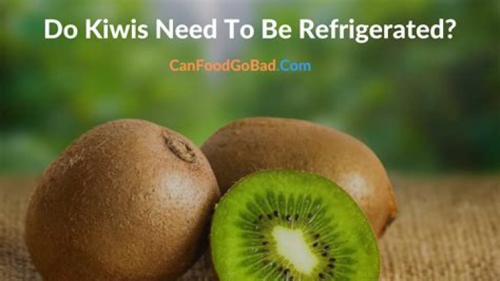 do kiwis need to be refrigerated