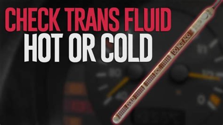 do you check transmission fluid hot or cold