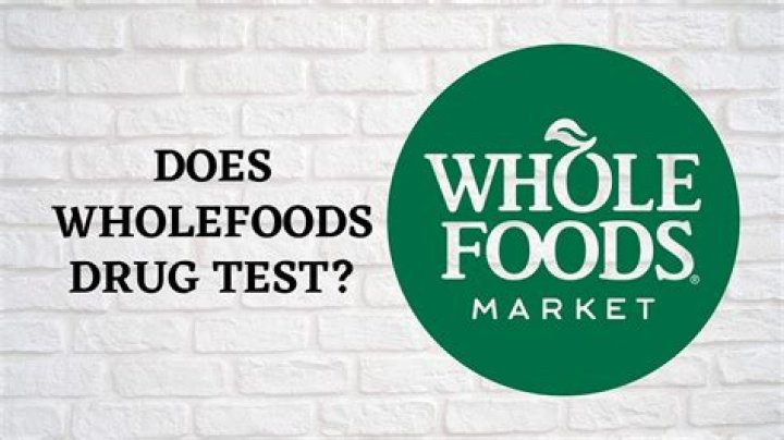 does whole foods drug test