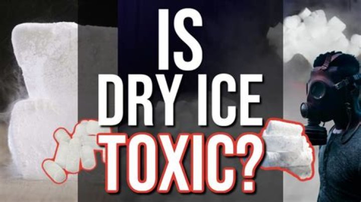 is dry ice toxic