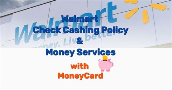 walmart check cashing policy