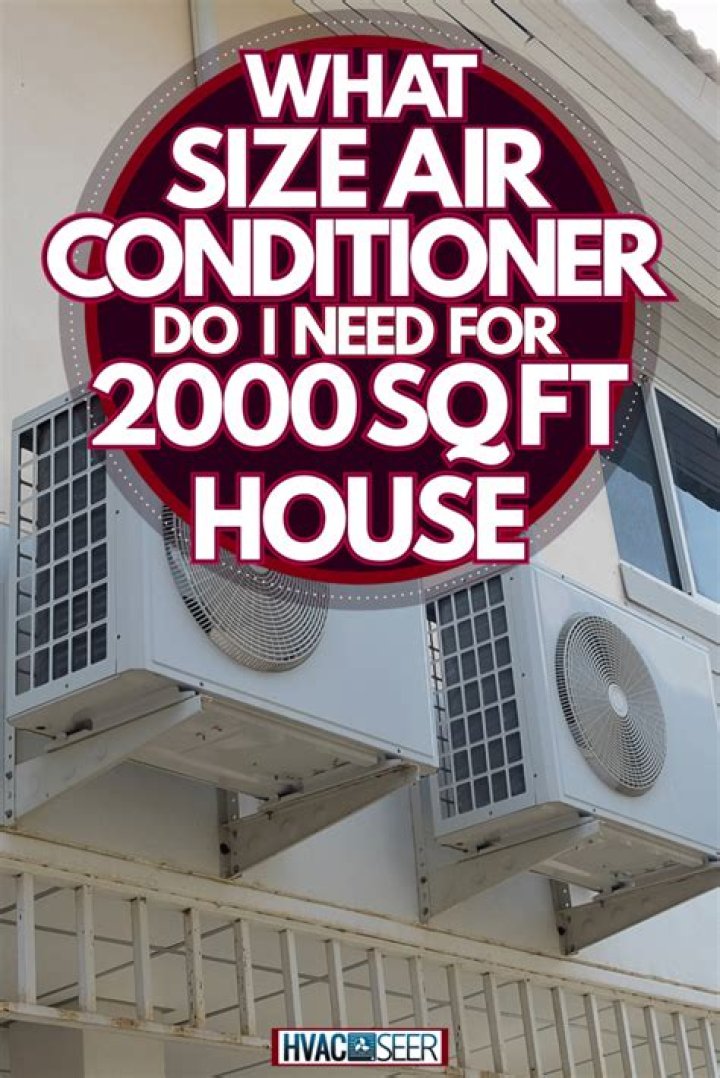 what size air conditioner do i need for 2000 sq ft house